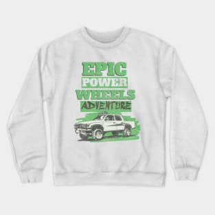 Epic Power Wheels Offroad adventure Crewneck Sweatshirt